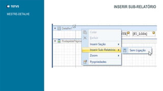 INSERIR SUB-RELATÓRIO
MESTRE-DETALHE
 