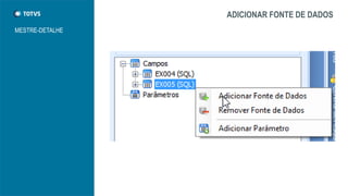 ADICIONAR FONTE DE DADOS
MESTRE-DETALHE
 