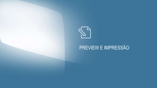 PREVIEW E IMPRESSÃO
 
