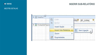 INSERIR SUB-RELATÓRIO
MESTRE-DETALHE
 