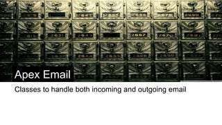 Incoming Email
Define Service
Limit Accepts
 