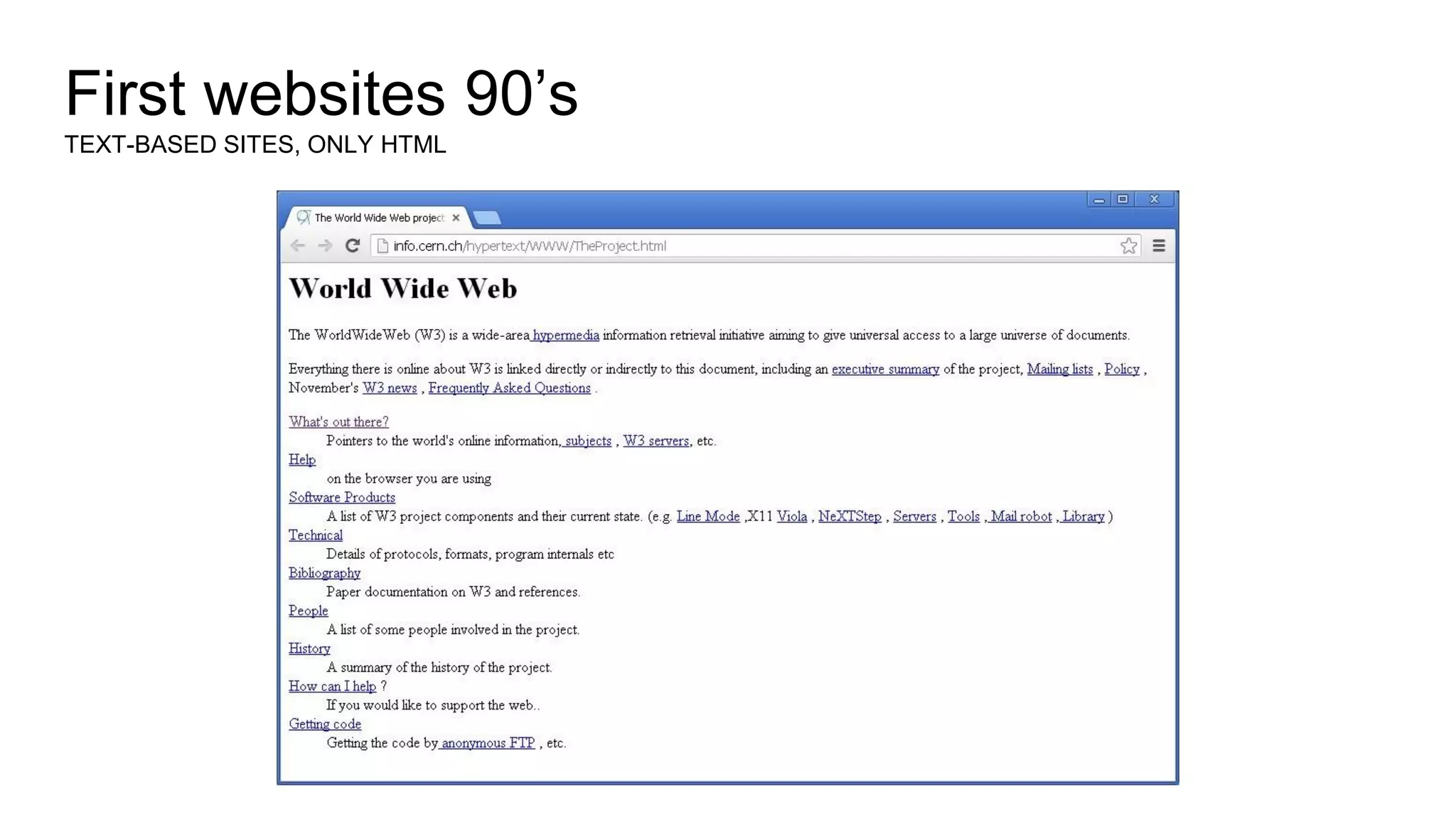 First websites 90’s
TEXT-BASED SITES, ONLY HTML
 
