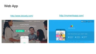 Web App
http://www.docady.com/ http://momentsapp.com/
 