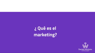 ¿ Qué es el
marketing?
 