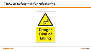 Tests as safety net for refactoring
 