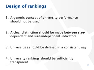 Design of rankings
1. A generic concept of university performance
should not be used
2. A clear distinction should be made...