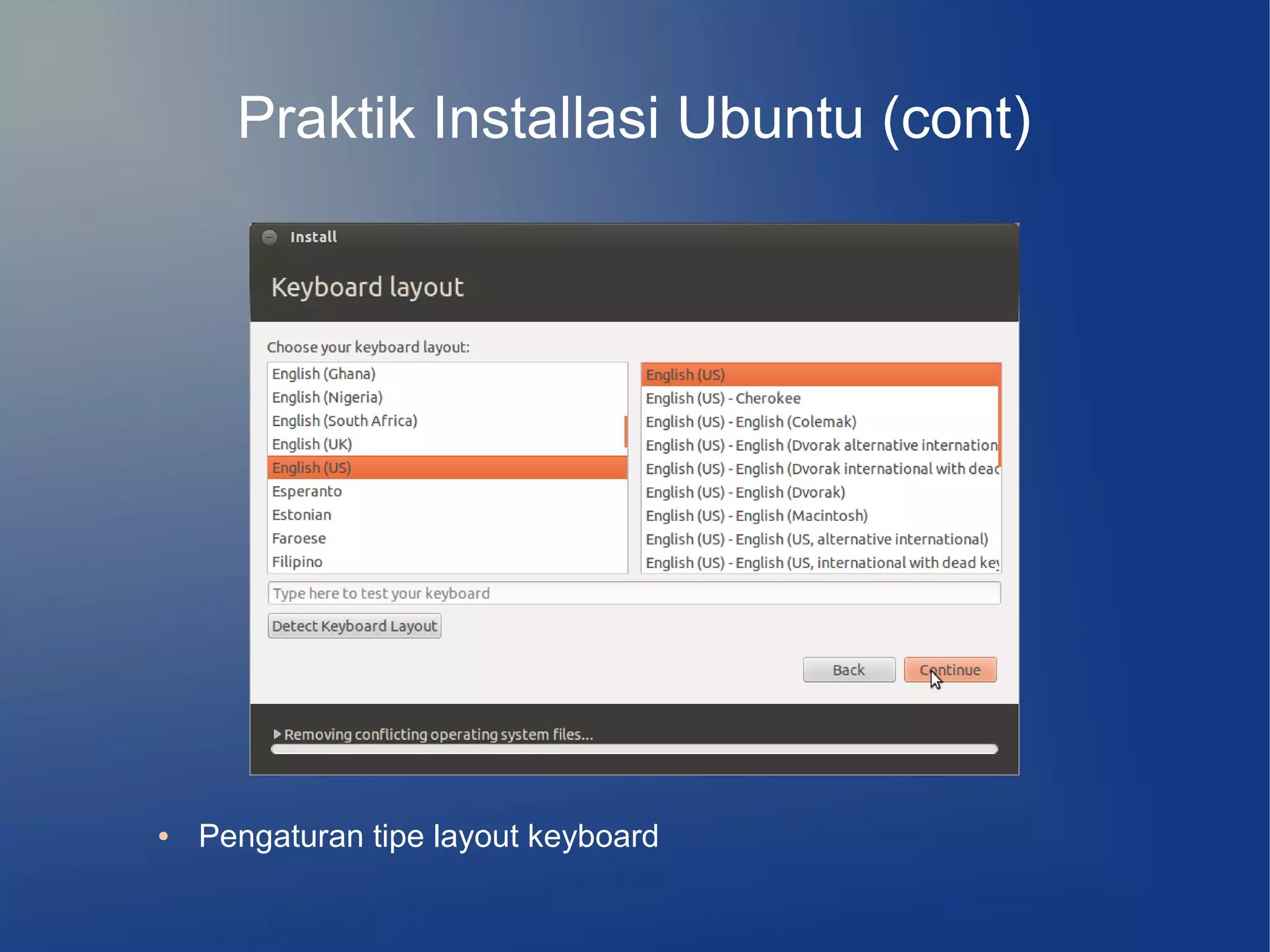 Praktik Installasi Ubuntu (cont)




●   Pengaturan tipe layout keyboard
 