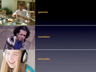 gourmet
mochileiro
namorados
 