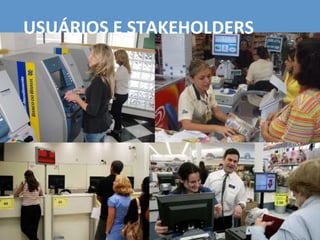 USUÁRIOS	
  E	
  STAKEHOLDERS	
  
 