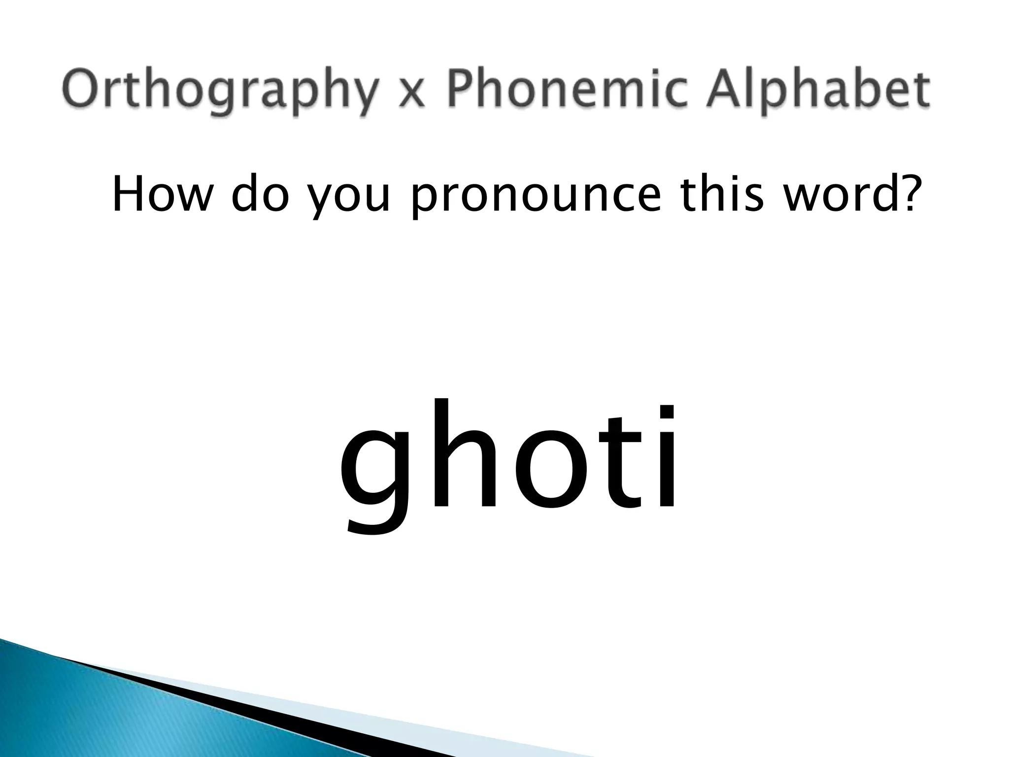 How do you pronounce this word?




        ghoti
 