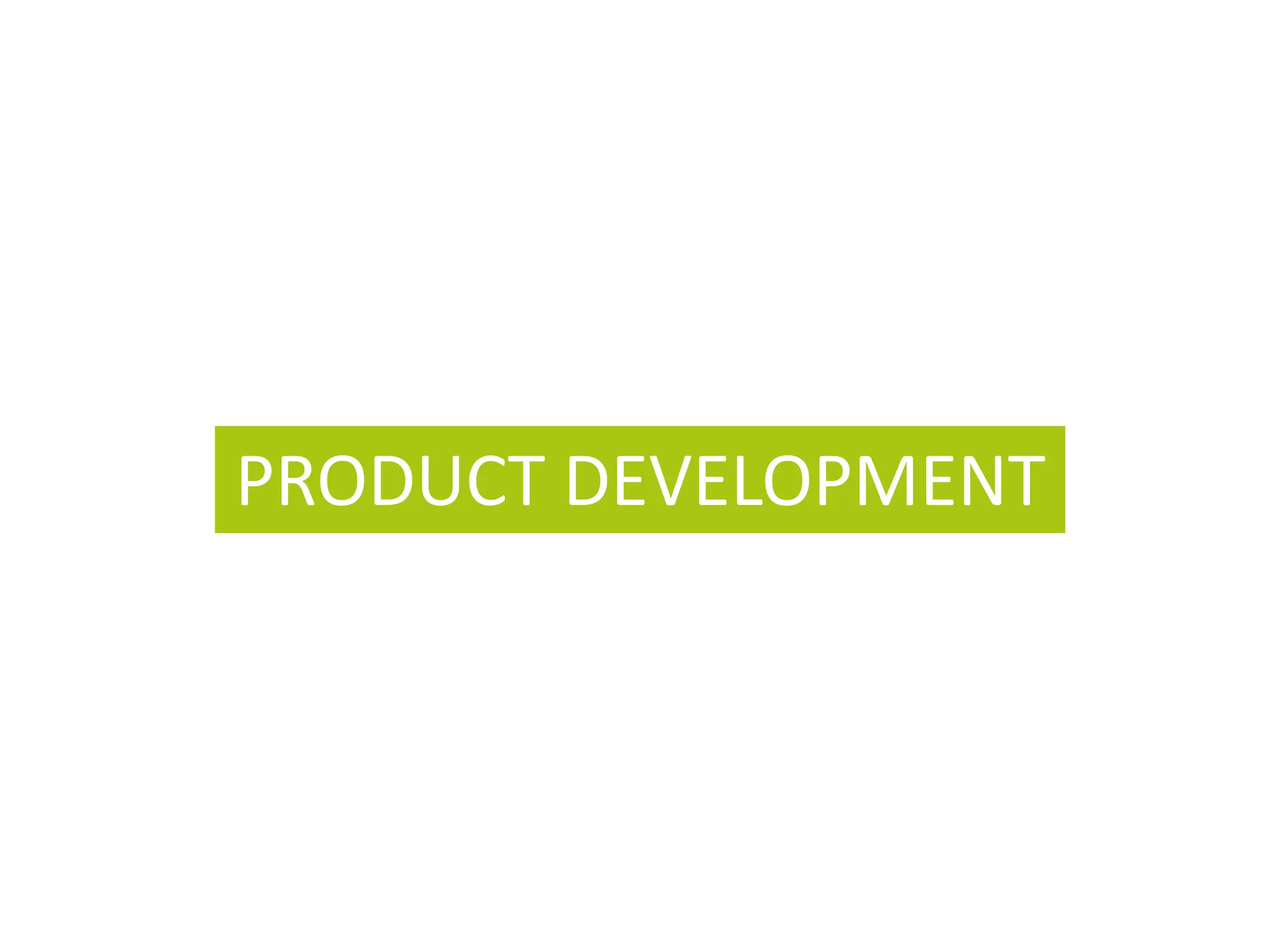 PRODUCT DEVELOPMENT
 