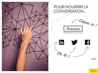 18/12/201507/04/2016
POUR NOURRIR LA
CONVERSATION…
 