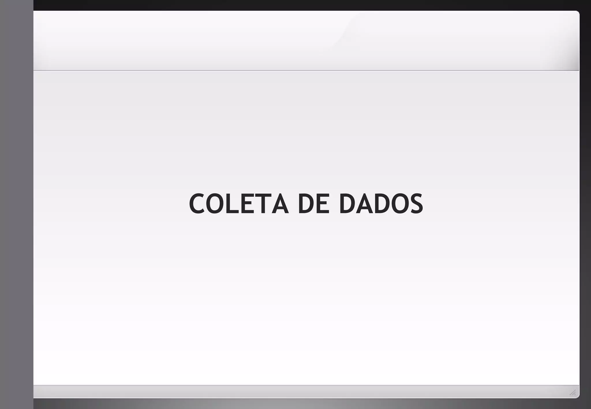 COLETA DE DADOS 
 