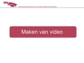 Maken van video
 