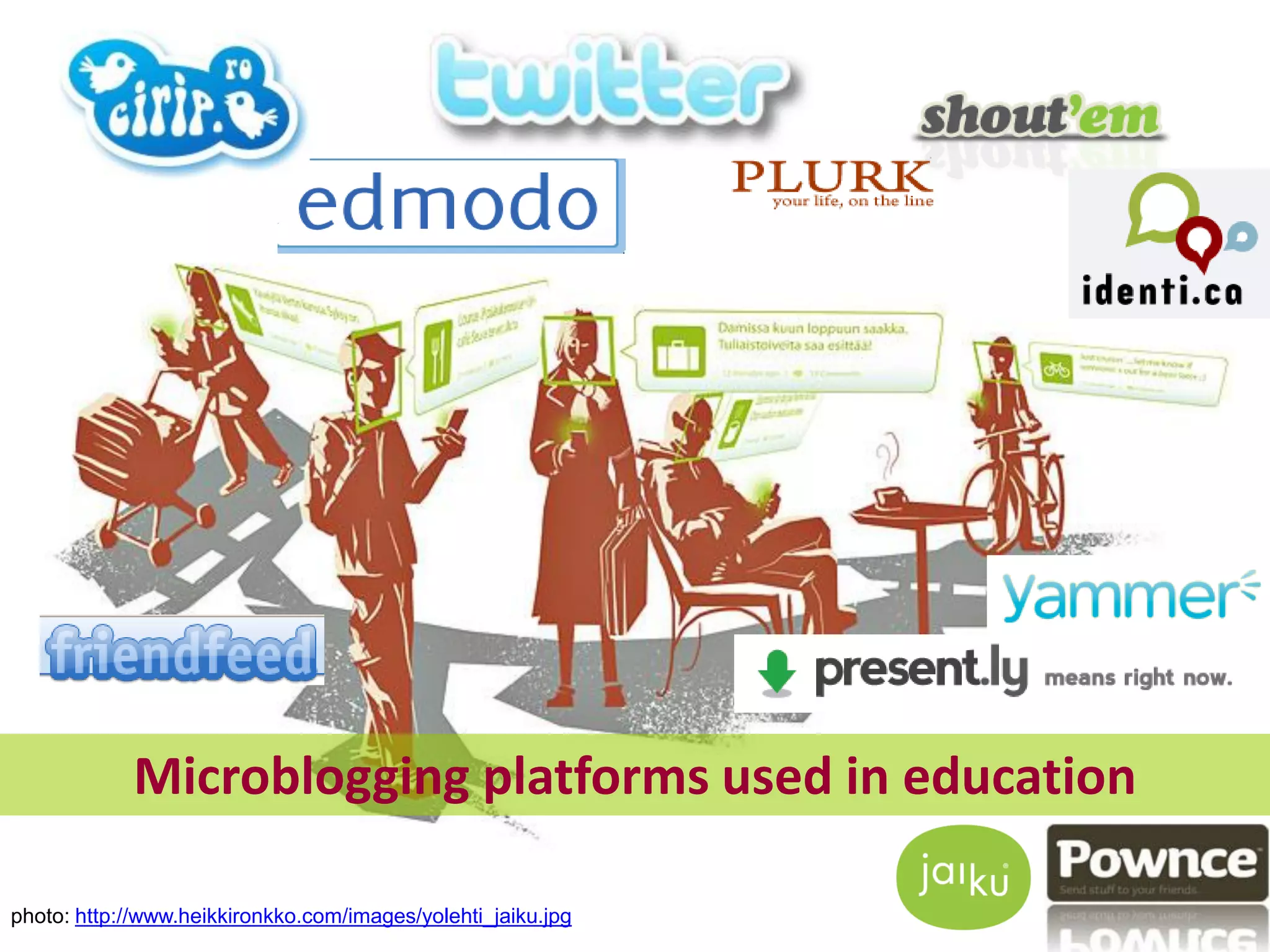 photo:  http://www.heikkironkko.com/images/yolehti_jaiku.jpg Microblogging platforms used in education  