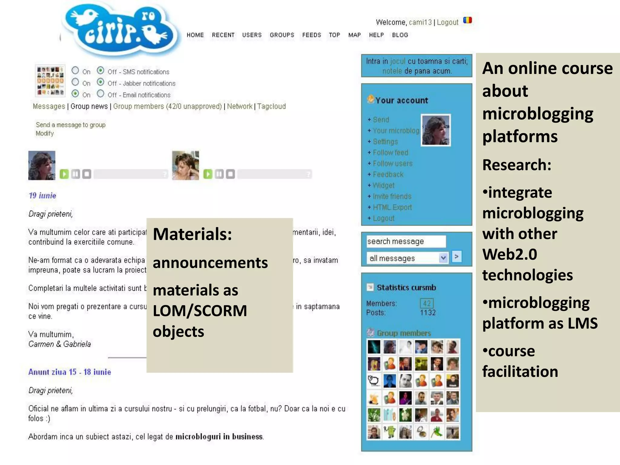 An online course about microblogging platforms Research: integrate microblogging with other Web2.0 technologies microblogging platform as LMS course facilitation Materials: announcements materials as LOM/SCORM objects 