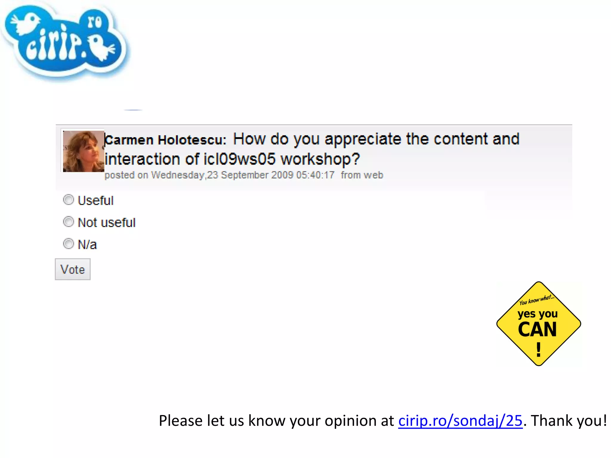 Please let us know your opinion at  cirip.ro/sondaj/25 . Thank you! 