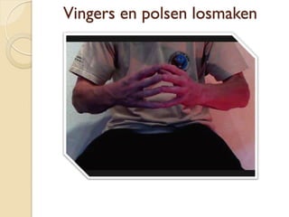 Vingers en polsen losmaken
 