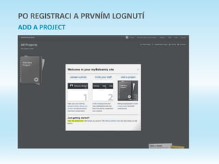 PO REGISTRACI A PRVNÍM LOGNUTÍ
ADD A PROJECT
 