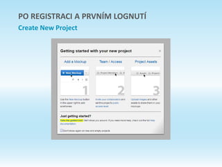 PO REGISTRACI A PRVNÍM LOGNUTÍ
Create New Project
 