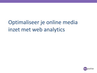 Optimaliseer je online media inzet met web analytics  