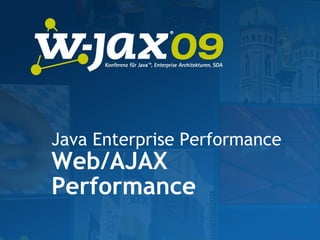 Java Enterprise Performance Web/AJAX Performance 
