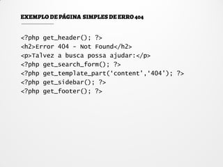 <?php get_header(); ?>
<h2>Error 404 - Not Found</h2>
<p>Talvez a busca possa ajudar:</p>
<?php get_search_form(); ?>
<?php get_template_part(‘content’,‘404’); ?>
<?php get_sidebar(); ?>
<?php get_footer(); ?>
 