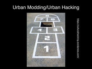 https://culturalhacking.wordpress.com/
Urban Modding/Urban Hacking
 