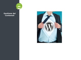 Gestione dei
Contenuti
 