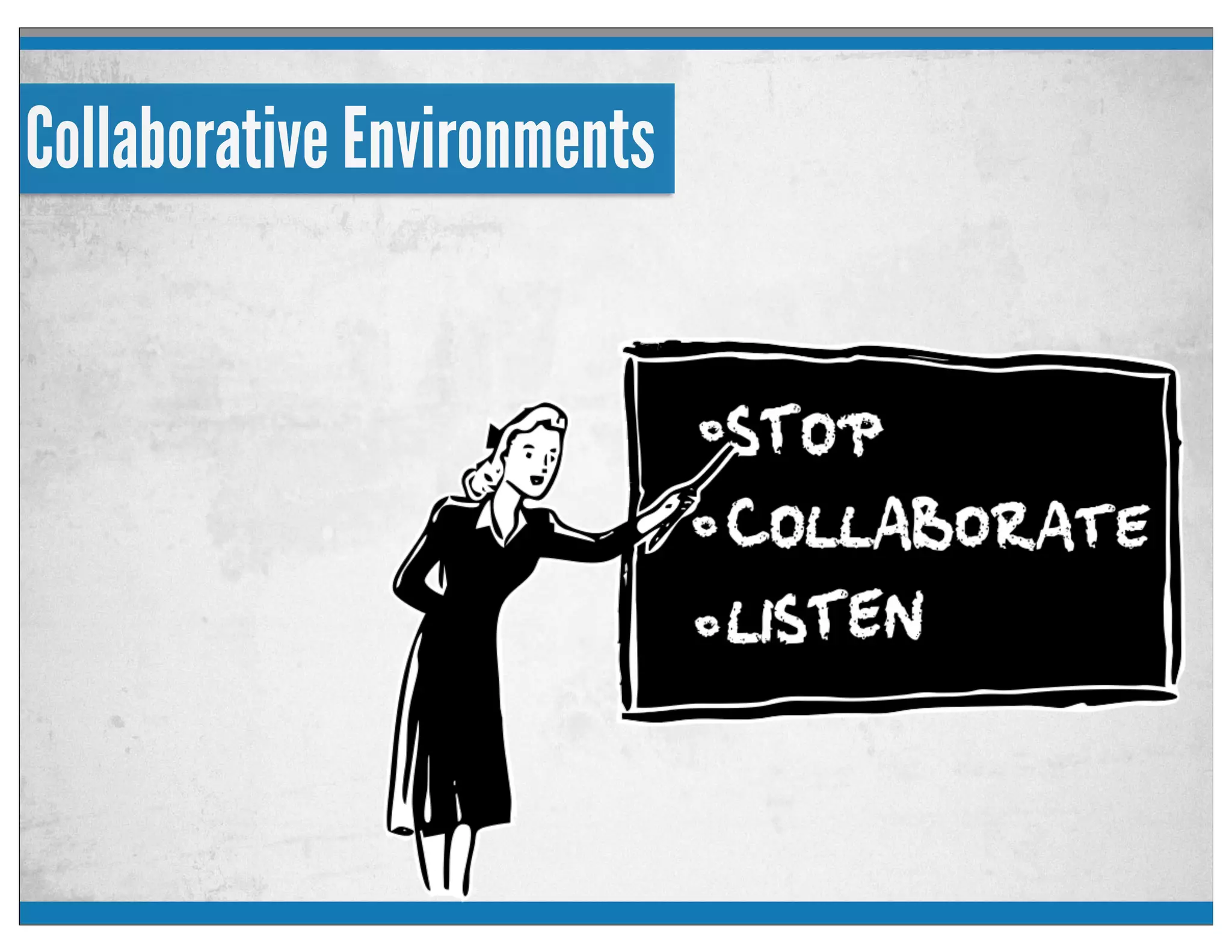 Collaborative Environments
 