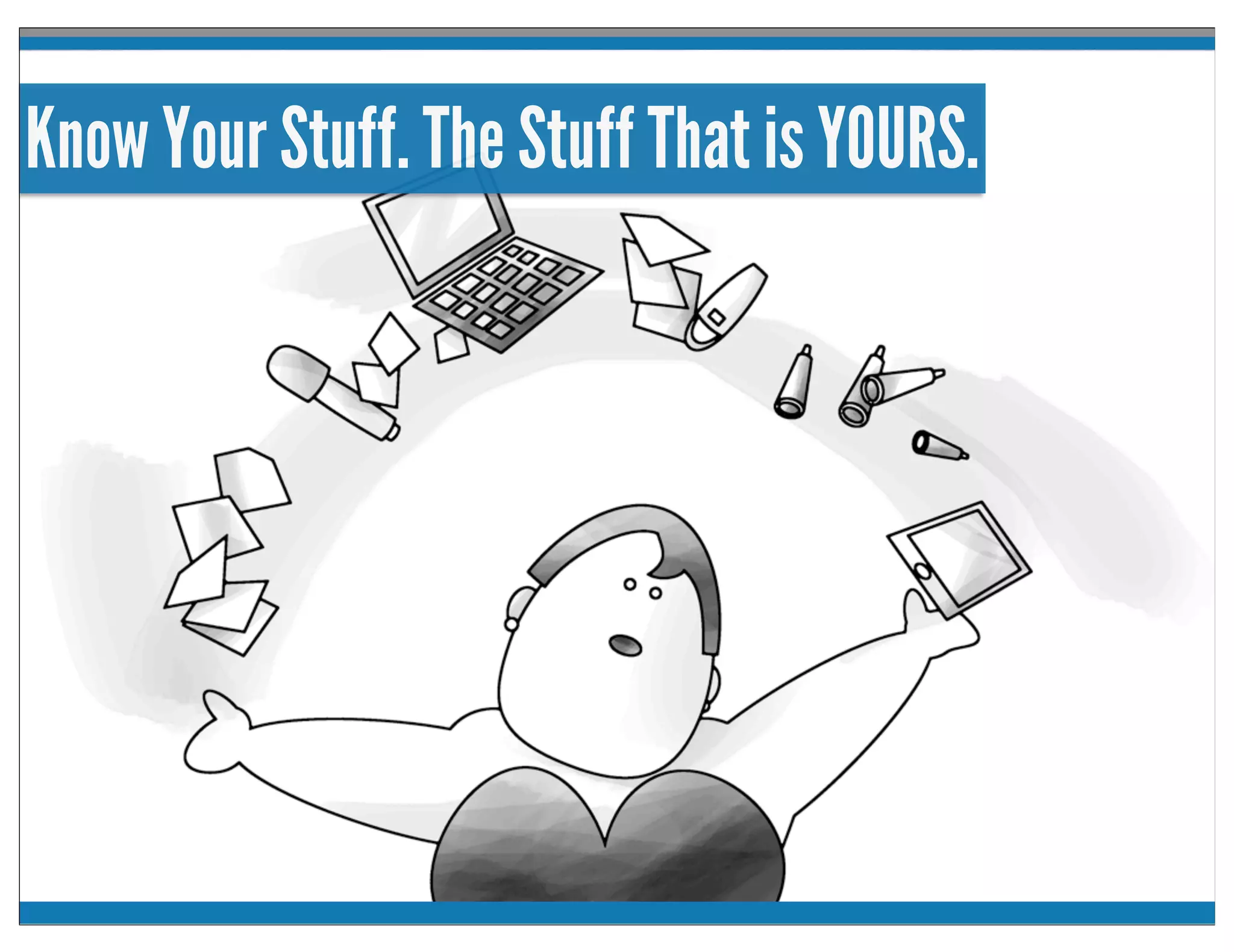 Know Your Stuff. The Stuff That is YOURS.
 
