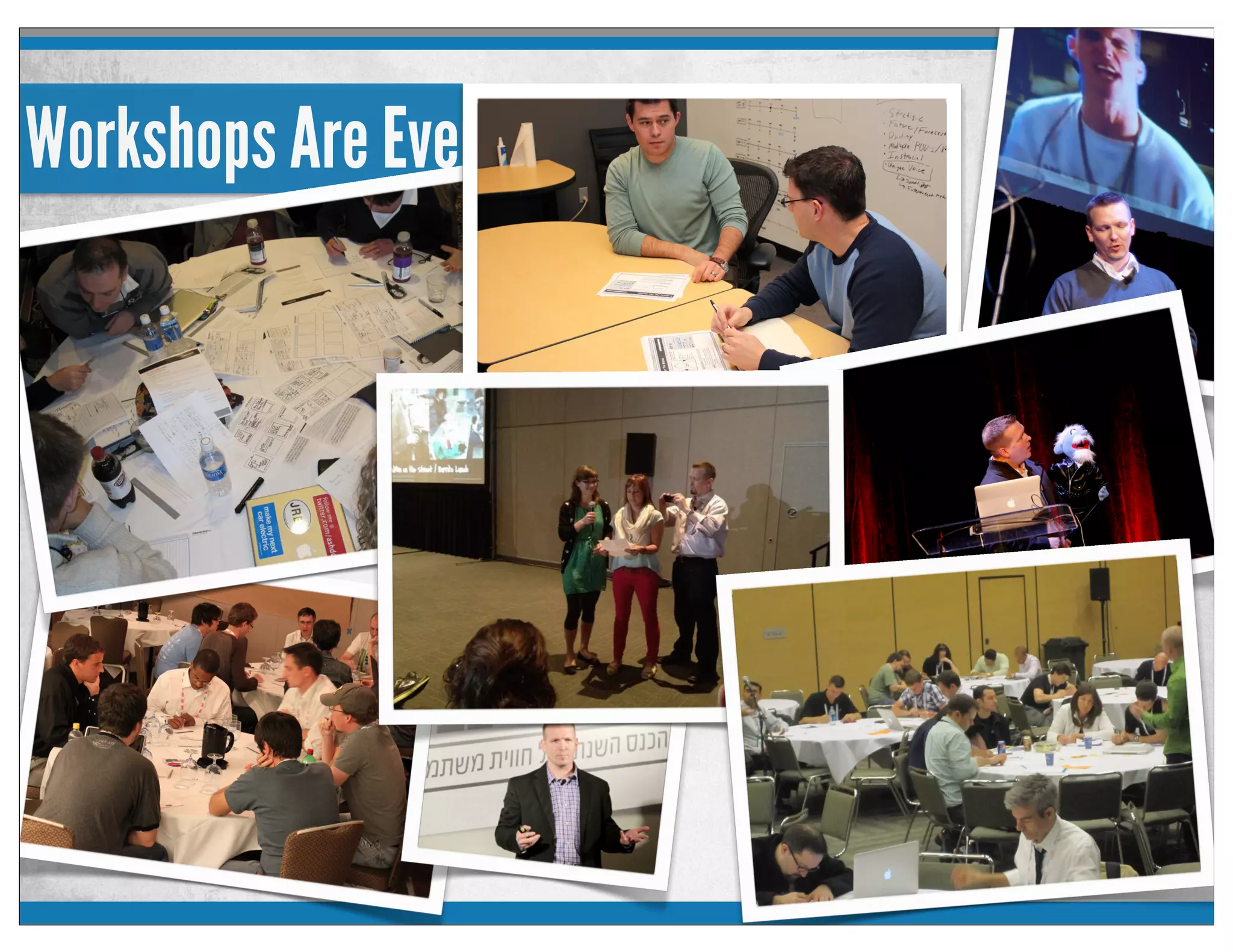 Workshops Are Everywhere.
 