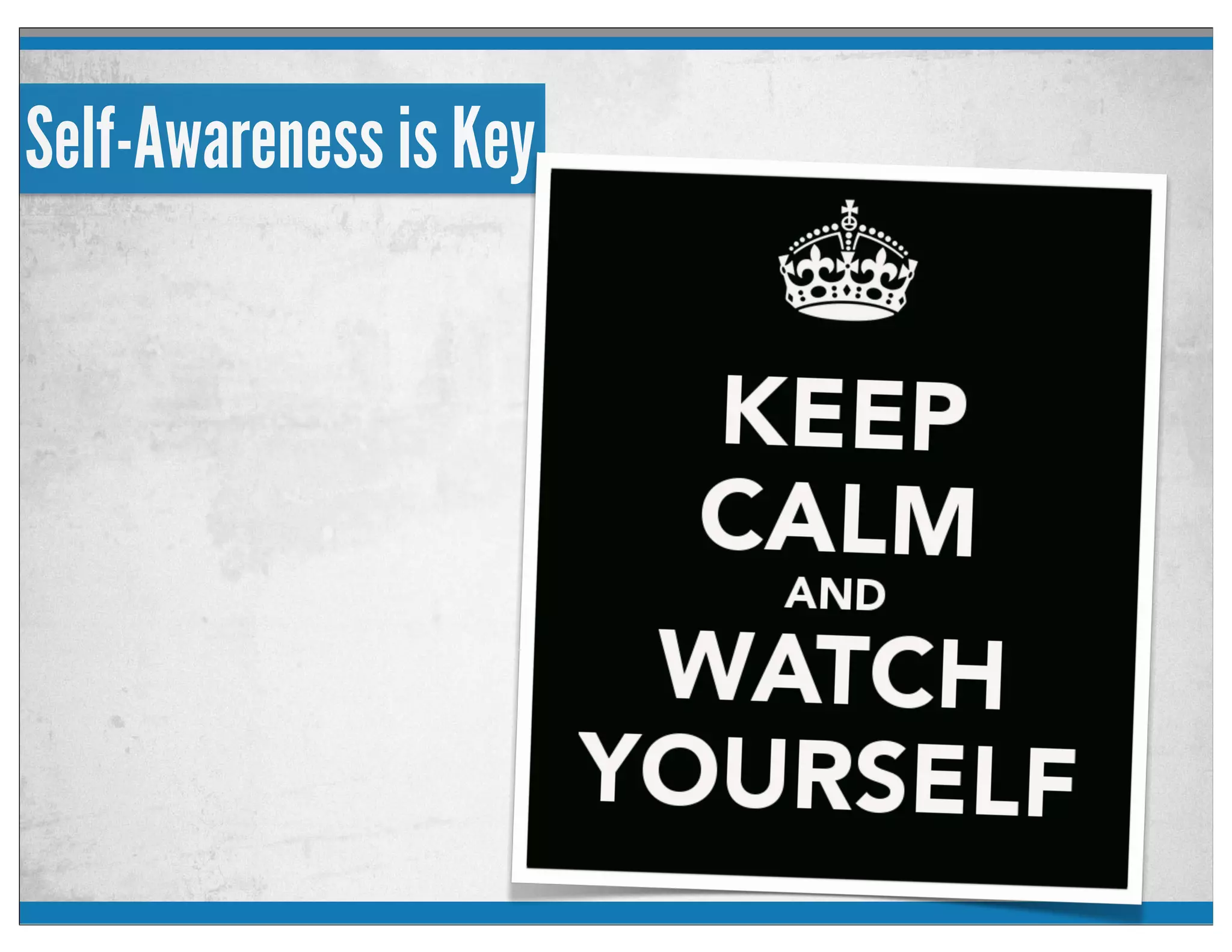 Self-Awareness is Key
 