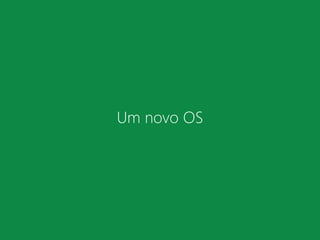 Um novo OS
 