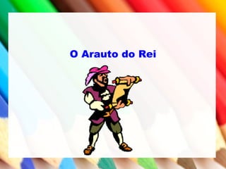 O Arauto do Rei
 