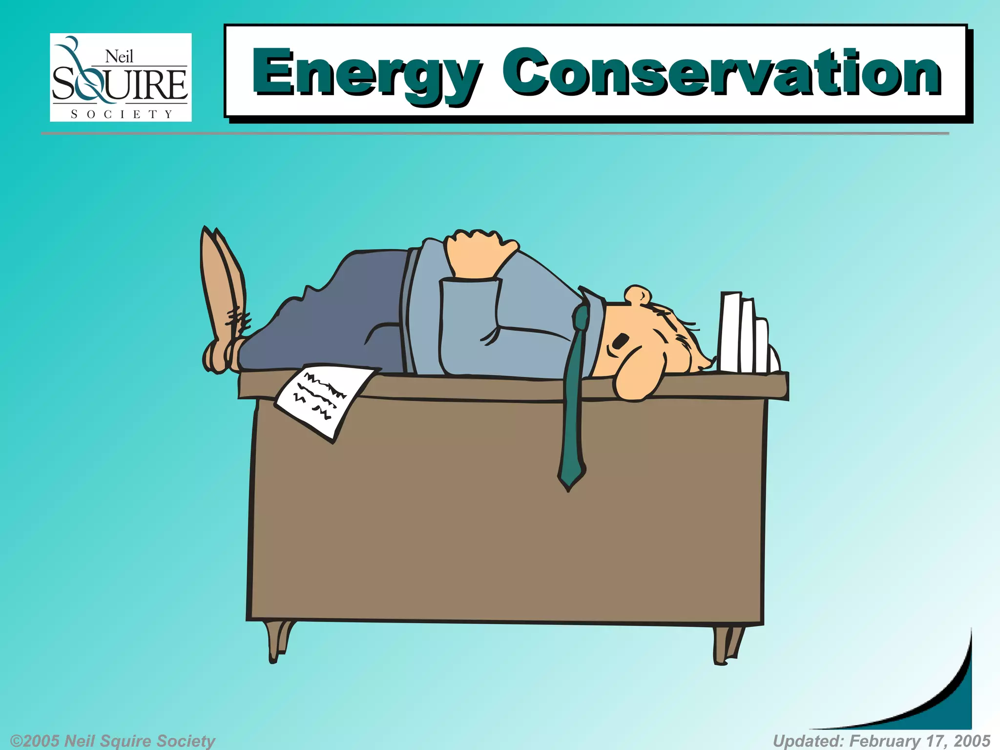 ©2005 Neil Squire Society Updated: February 17, 2005
Energy ConservationEnergy ConservationEnergy ConservationEnergy Conservation
 