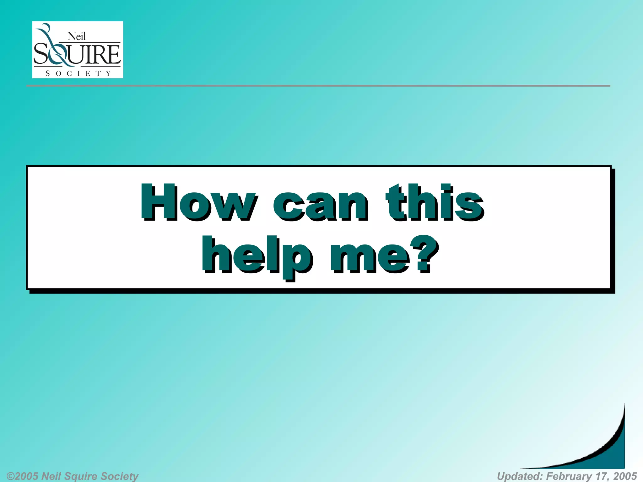 ©2005 Neil Squire Society Updated: February 17, 2005
How can thisHow can this
help me?help me?
How can thisHow can this
help me?help me?
 
