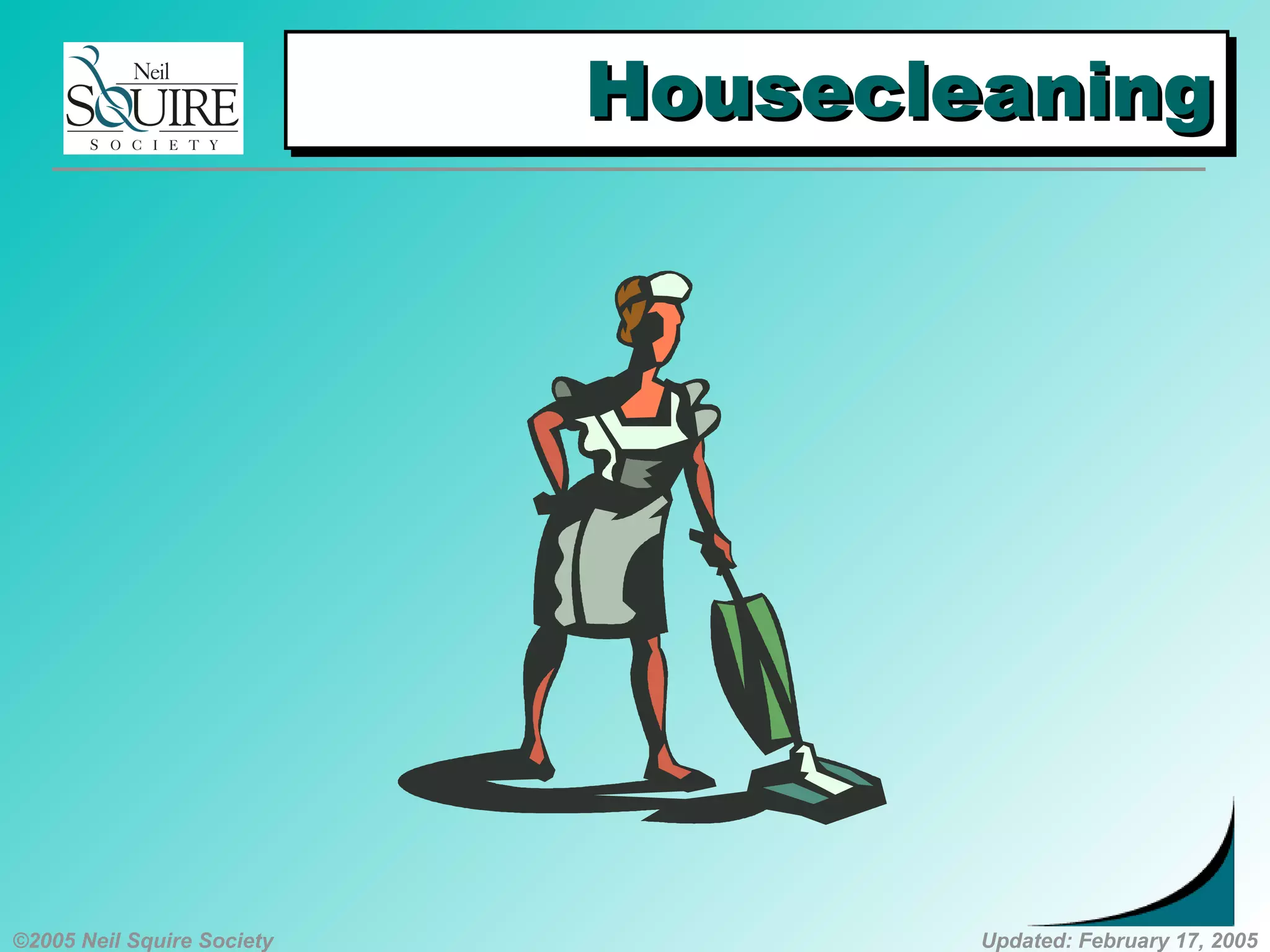 ©2005 Neil Squire Society Updated: February 17, 2005
HousecleaningHousecleaningHousecleaningHousecleaning
 