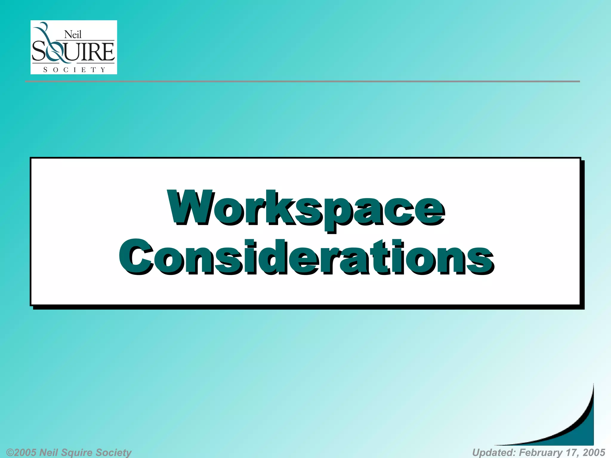 ©2005 Neil Squire Society Updated: February 17, 2005
WorkspaceWorkspace
ConsiderationsConsiderations
WorkspaceWorkspace
ConsiderationsConsiderations
 