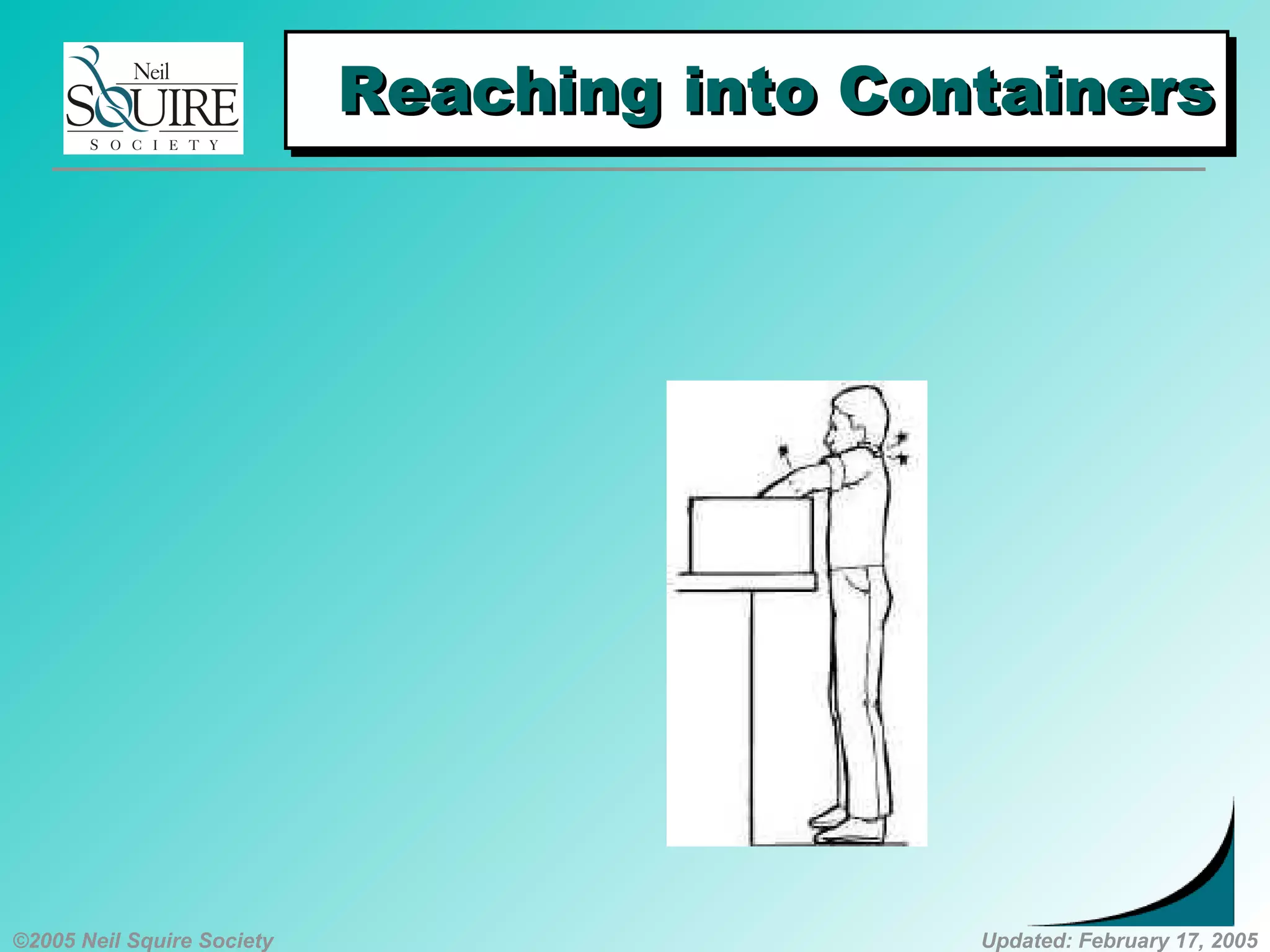 ©2005 Neil Squire Society Updated: February 17, 2005
Reaching into ContainersReaching into ContainersReaching into ContainersReaching into Containers
 