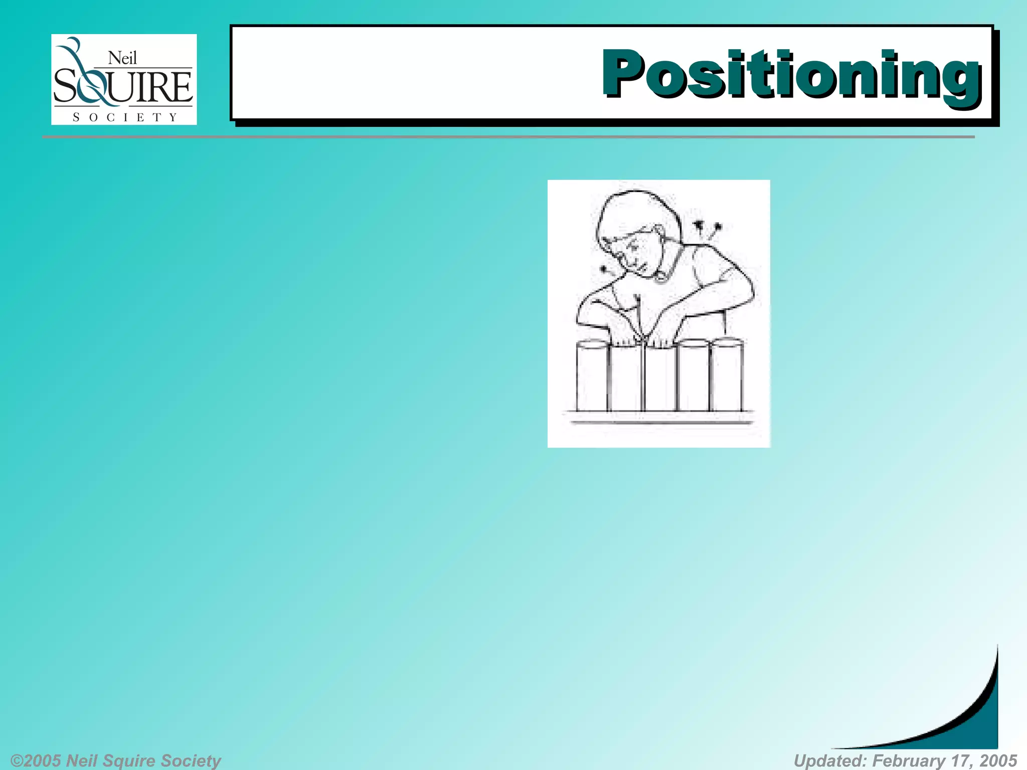 ©2005 Neil Squire Society Updated: February 17, 2005
PositioningPositioningPositioningPositioning
 