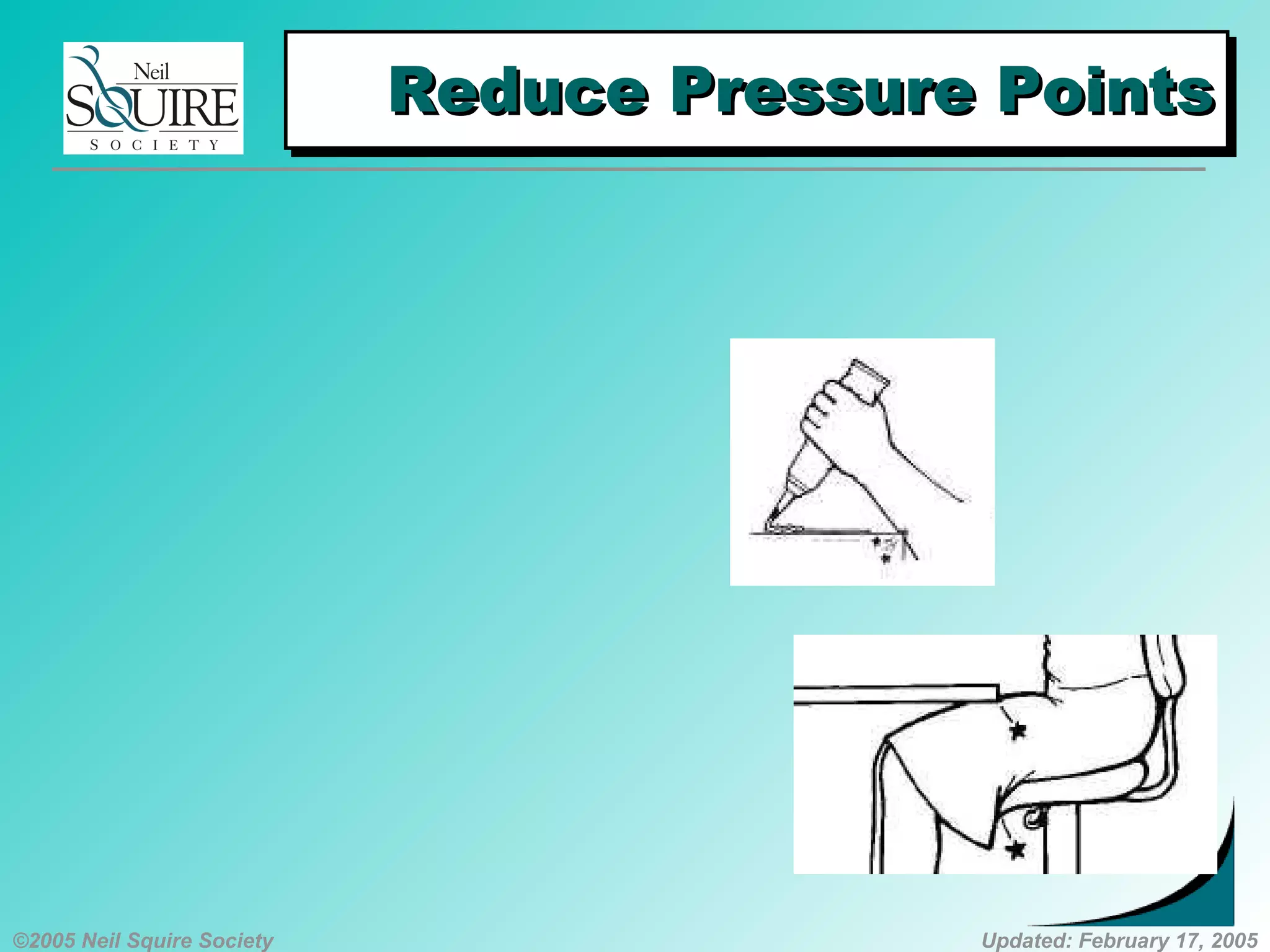 ©2005 Neil Squire Society Updated: February 17, 2005
Reduce Pressure PointsReduce Pressure PointsReduce Pressure PointsReduce Pressure Points
 