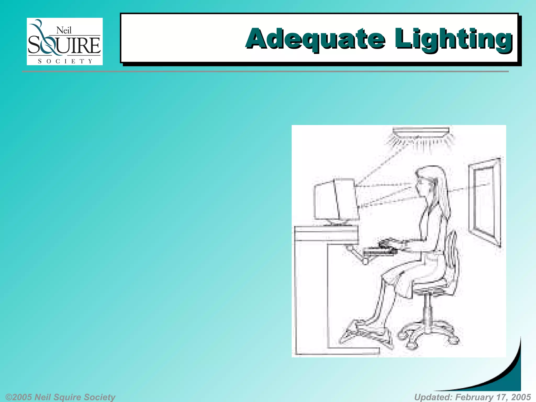 ©2005 Neil Squire Society Updated: February 17, 2005
Adequate LightingAdequate LightingAdequate LightingAdequate Lighting
 