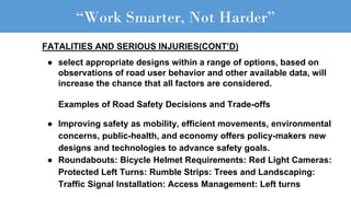 “Work Smarter, Not Harder”
[1] FATALITIES AND SERIOUS INJURIES (RESTRAINED)
[2] UNRESTRAINED FATALITIES AND OPERATOR .08 O...