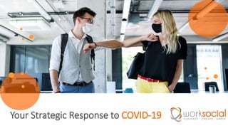 Your Strategic Response to COVID-19
 