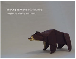 The Original Works of Alex Kimball
Designed and Folded by Alex Kimball
 