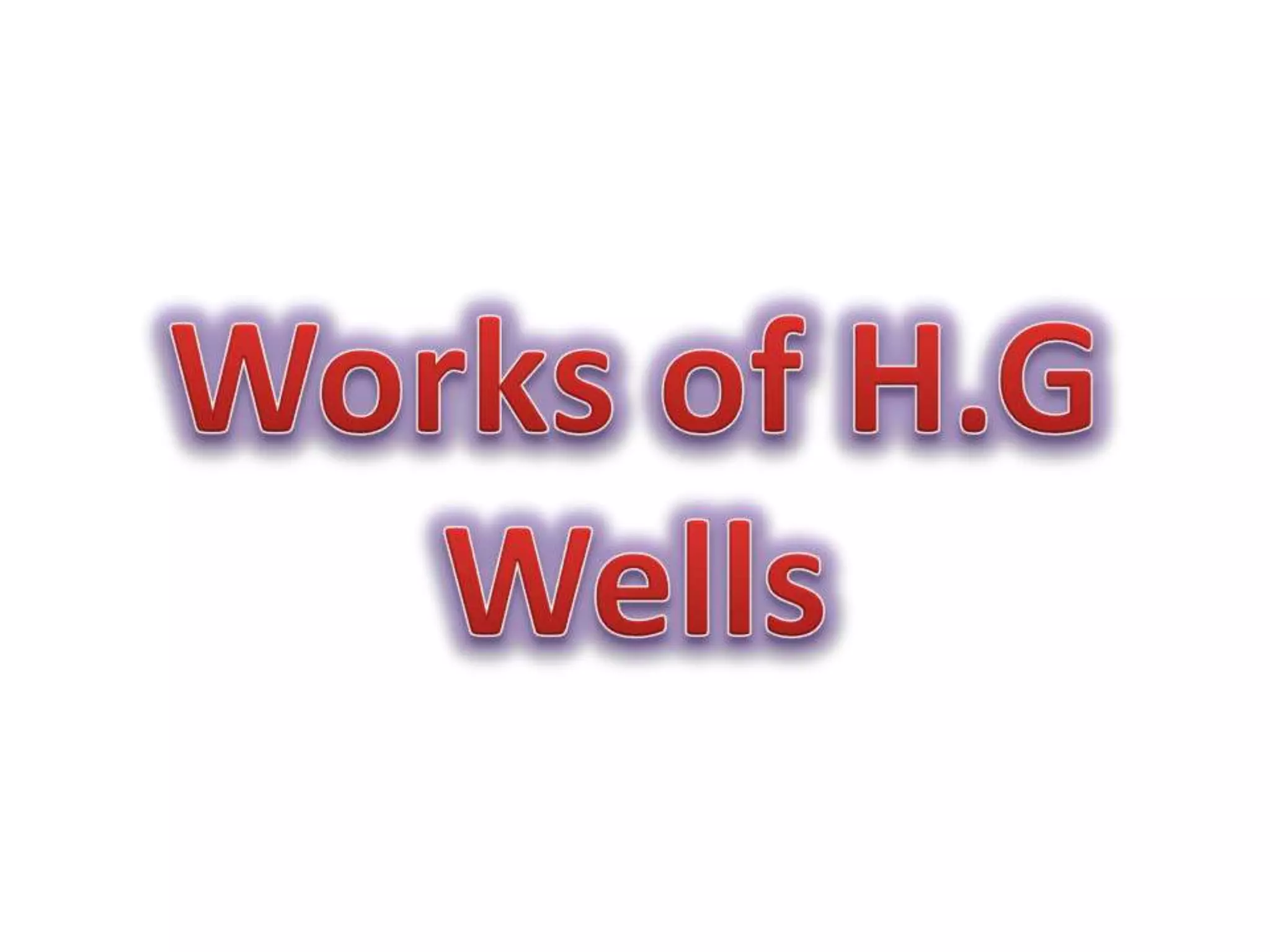 Works Of Hg Wells PPT works-of-hg-wells-ppt