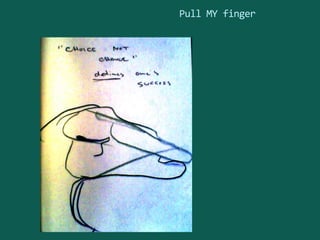 Pull MY finger