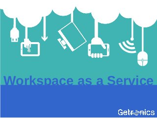 Workspace as a Service 
 