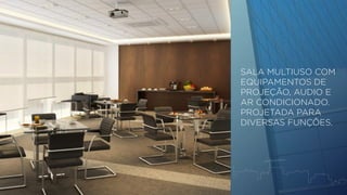 SALA MULTIUSO COM 
EQUIPAMENTOS DE 
PROJEÇÃO, AUDIO E 
AR CONDICIONADO. 
PROJETADA PARA 
DIVERSAS FUNÇÕES. 
 